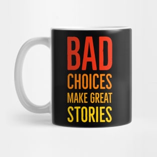 Bad Choices Make Great Stories Mug